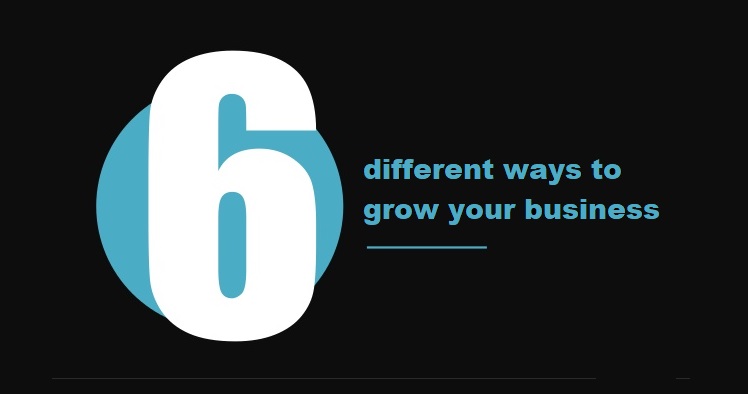 Six different ways to grow your business