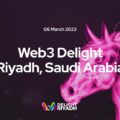 Saudi Arabia to host Web3 Delight on March 6