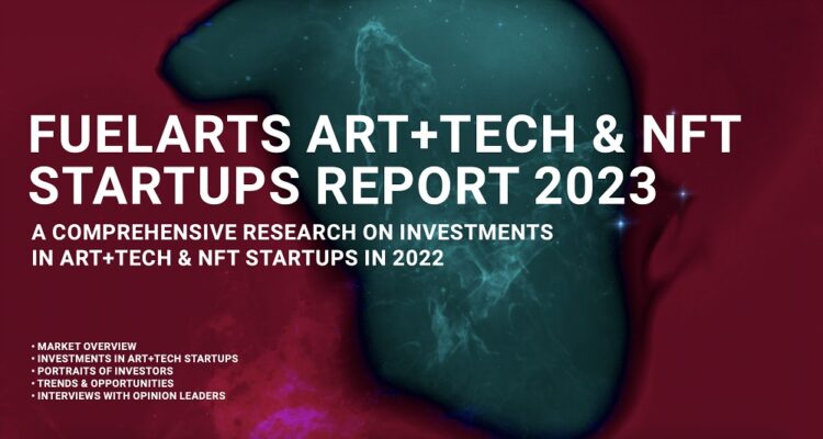 FUELARTS releases Art+Tech & NFT Startups Report 2023